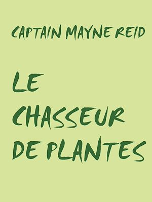 Téléchargez le livre :  LE CHASSEUR DE PLANTES