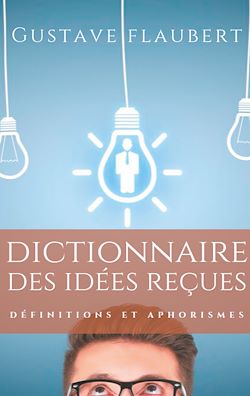 Télécharger le livre :  Dictionnaire des idées reçues
