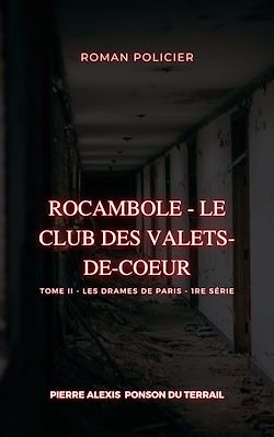 Télécharger le livre :  Rocambole - Le Club des Valets-de-coeur