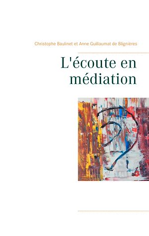 Téléchargez le livre :  L'écoute en médiation