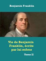 Télécharger le livre :  Vie de Benjamin Franklin, écrite par lui­ même ­
