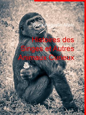Téléchargez le livre :  Histoires des Singes et Autres Animaux Curieux