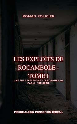 Télécharger le livre :  Les Exploits de Rocambole - Tome I