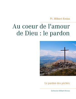 Téléchargez le livre :  Au coeur de l'amour de Dieu : le pardon
