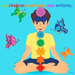 Téléchargez le livre :  Les chakras expliqués aux enfants