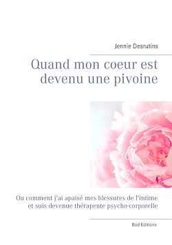 Télécharger le livre :  Quand mon coeur est devenu une pivoine