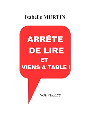 Téléchargez le livre :  Arrête de lire et viens à table !