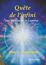 Télécharger le livre :  Quête de l'infini par les sons et la Lumière, Tome 2, L'Immersion
