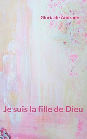 Téléchargez le livre :  Je suis la fille de Dieu