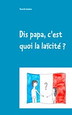 Télécharger le livre :  Dis papa, c'est quoi la laïcité ?