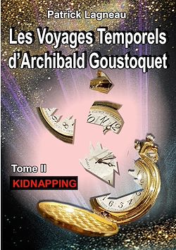 Télécharger le livre :  Les voyages temporels d'Archibald Goustoquet - Tome II