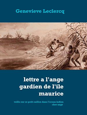 Téléchargez le livre :  Lettre à l'ange gardien de l'ile Maurice