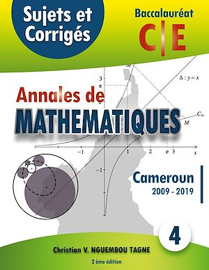 Téléchargez le livre :  Annales de Mathématiques, Baccalauréat C et E, Cameroun, 2009 - 2019