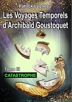 Télécharger le livre :  Les voyages temporels d'Archibald Goustoquet - Tome III