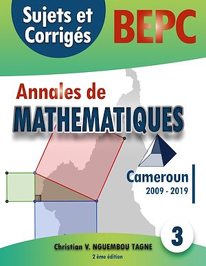 Téléchargez le livre :  Annales de Mathématiques, B.E.P.C., Cameroun, 2009 - 2019