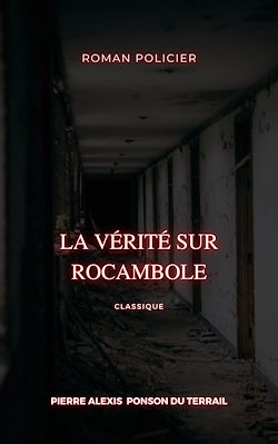 Télécharger le livre :  La Vérité sur Rocambole
