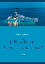 Télécharger le livre :  Life, Liberty, Luxury - and Love? Part V