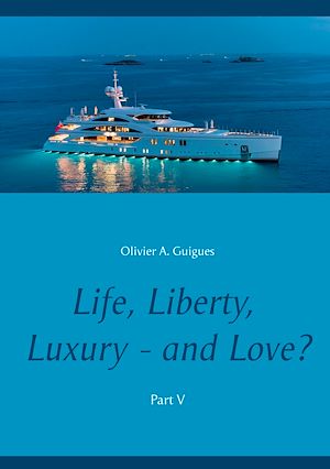 Téléchargez le livre :  Life, Liberty, Luxury - and Love? Part V
