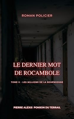 Télécharger le livre :  Le Dernier Mot de Rocambole