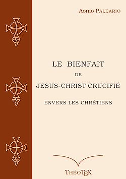 Télécharger le livre :  Le Bienfait de Jésus-Christ Crucifié