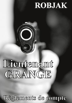 Télécharger le livre :  Lieutenant GRANGE - Règlements de compte