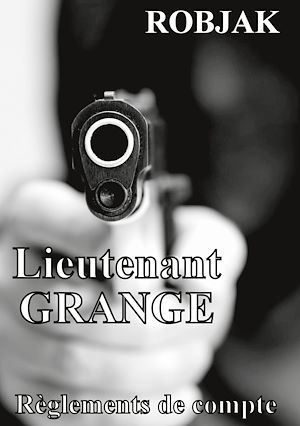 Téléchargez le livre :  Lieutenant GRANGE - Règlements de compte