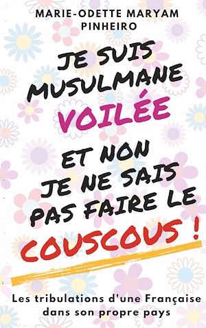 Download the eBook: Je suis musulmane voilée et non je ne sais pas faire le couscous !
