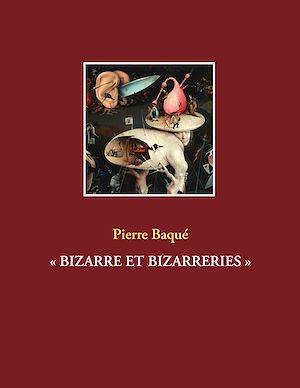 Téléchargez le livre :  « BIZARRE ET BIZARRERIES »