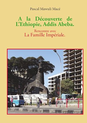 Téléchargez le livre :  A la découverte de l'Ethiopie, Addis Abeba. Rencontre avec la famille Impériale