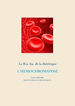 Télécharger le livre :  Le B.a.-ba. de la diététique pour l'hémochromatose