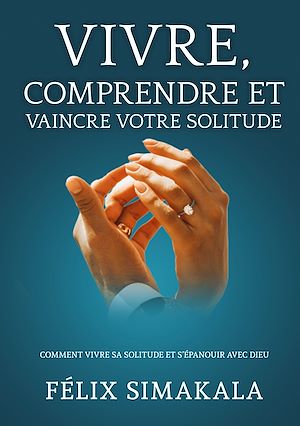 Téléchargez le livre :  Vivre, Comprendre Et Vaincre Votre Solitude