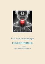 Télécharger le livre :  Le B.a.-ba de la diététique pour l'hypothyroïdie