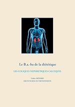 Télécharger le livre :  Le B.a.-ba de la diététique des coliques néphrétiques calciques