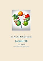 Télécharger le livre :  Le B.a.-ba diététique de la goutte