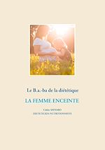 Télécharger le livre :  Le B.a.-ba diététique de la femme enceinte