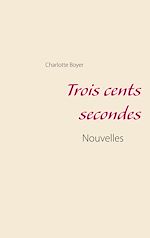 Télécharger le livre :  Trois cents secondes
