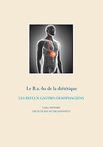Télécharger le livre :  Le B.a.-ba diététique des reflux gastro-oesophagiens