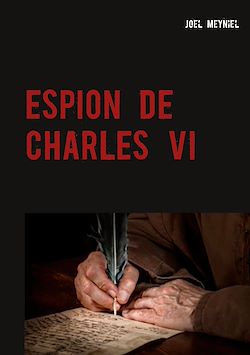 Télécharger le livre :  ESPION DE CHARLES VI