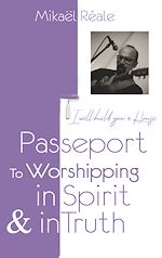 Télécharger le livre :  PASSPORT FOR WORSHIPPING IN SPIRIT & IN TRUTH