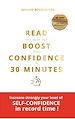 Télécharger le livre :  READ THIS BOOK AND BOOST YOUR CONFIDENCE IN 30 MINUTES