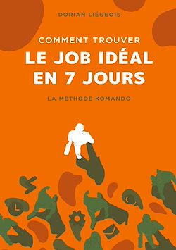 Télécharger le livre :  Comment trouver le job idéal en 7 jours