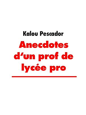 Téléchargez le livre :  Anecdotes d'un prof de lycée pro