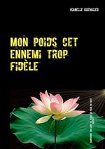 Télécharger le livre :  Mon poids cet ennemi trop fidèle