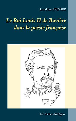 Téléchargez le livre :  Le Roi Louis II de Bavière dans la poésie française