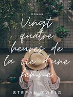 Télécharger le livre :  Vingt Quatre Heures de la Vie d'une Femme