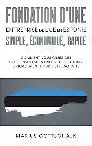 Téléchargez le livre :  Fondation d'une entreprise de l'UE en Estonie: simple, économique, rapide
