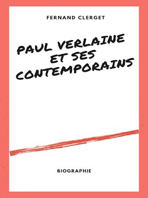 Téléchargez le livre :  Paul Verlaine et ses Contemporains