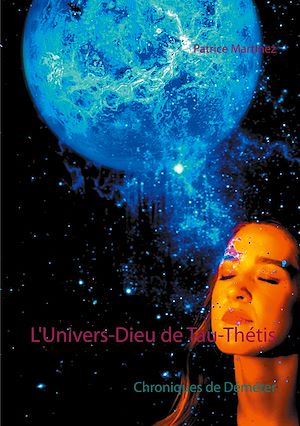 Téléchargez le livre :  L'Univers-Dieu de Tau-Thétis