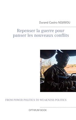 Télécharger le livre :  Repenser la guerre pour panser les nouveaux conflits