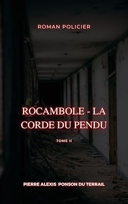 Télécharger le livre :  Rocambole - La Corde du pendu